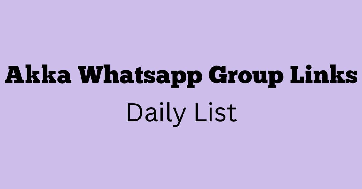 Akka Whatsapp Group Links Daily List