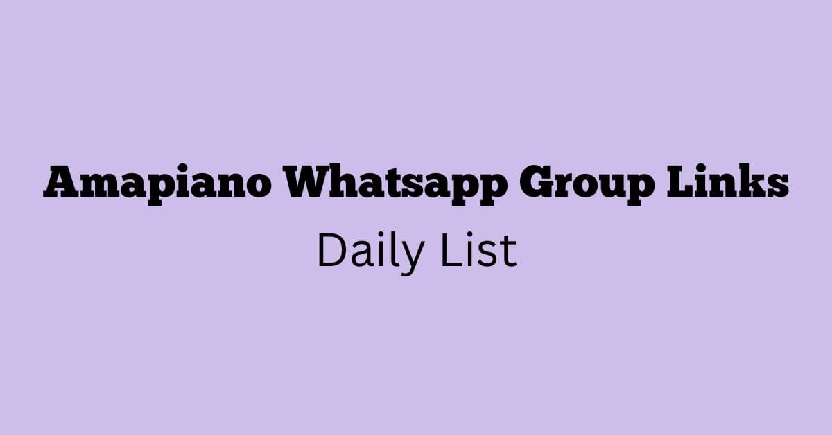 Amapiano Whatsapp Group Links Daily List