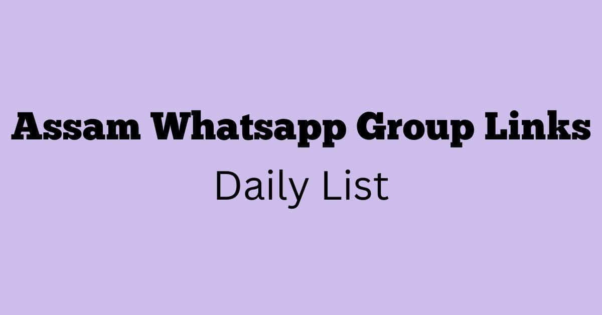 Assam Whatsapp Group Links Daily List