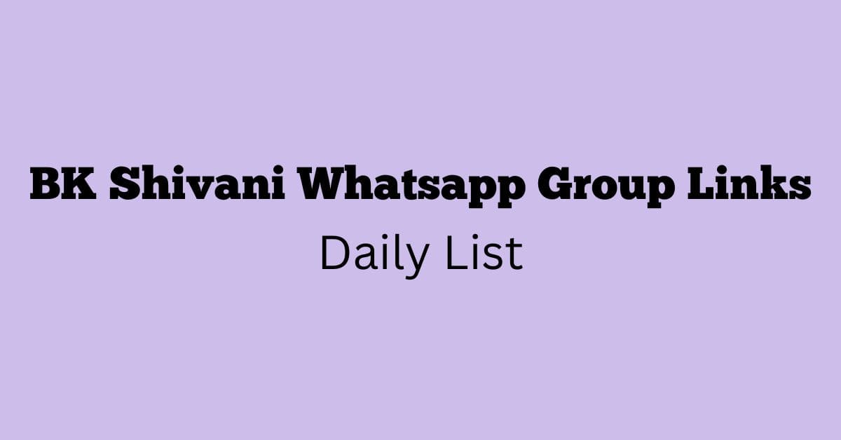 BK Shivani Whtasapp Group Links Daily List