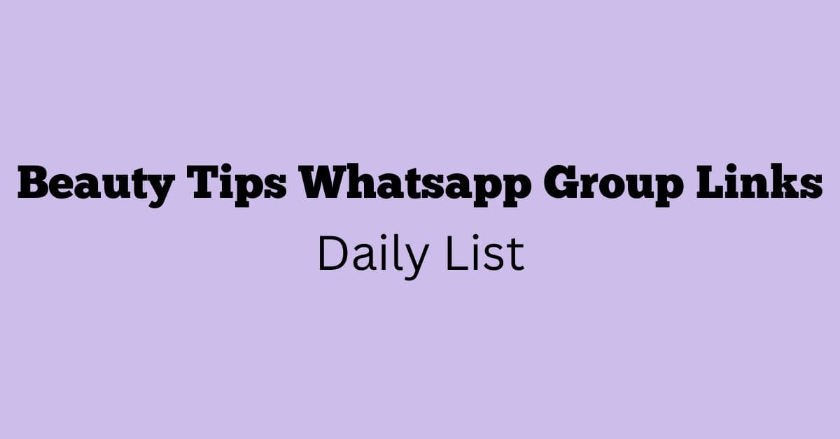 Beauty Tips Whatsapp Group Links Daily List