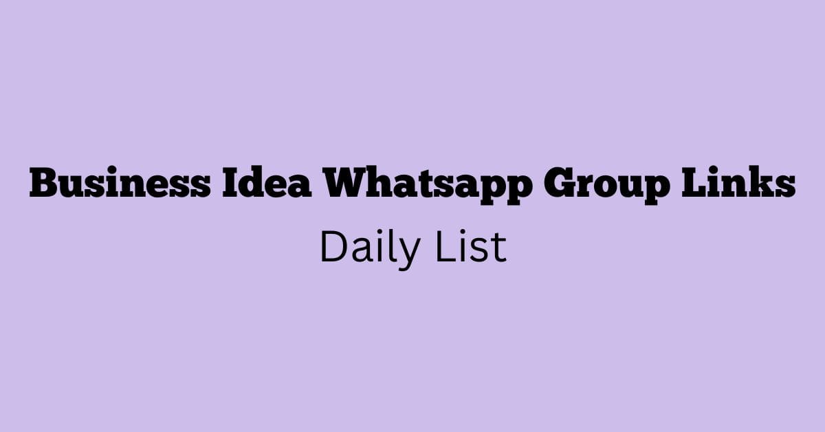 Business Idea Whatsapp Group Links Daily List