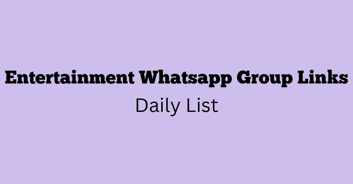 Entertainment Whatsapp Group Links Daily List