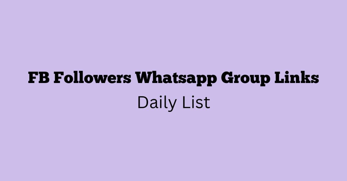 FB Followers Whatsapp Group Links Daily List