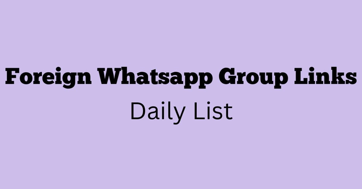 Foreign Whatsapp Group Links Daily List