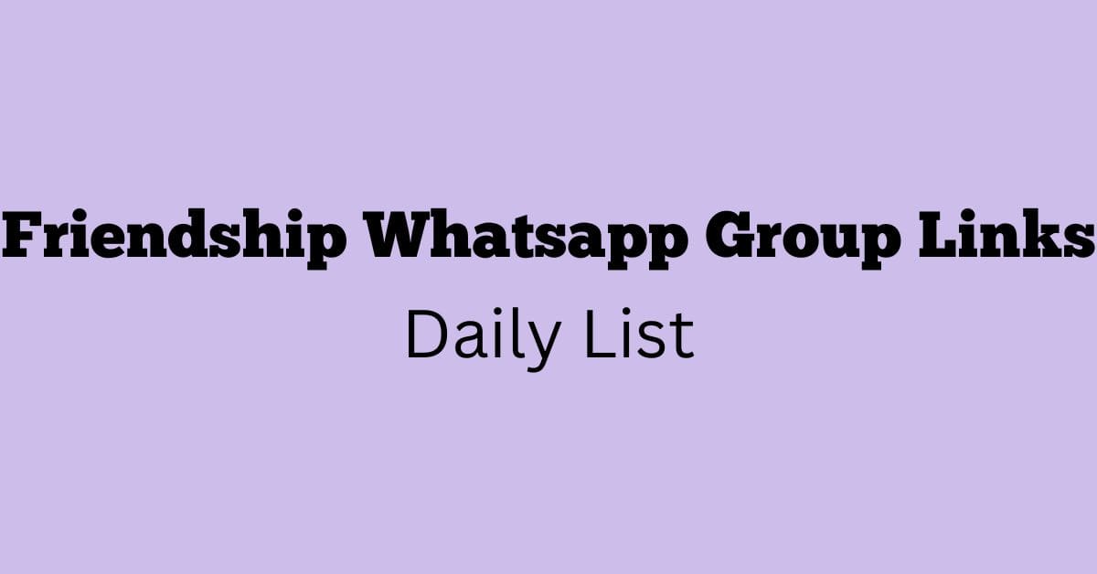 Friendship Whatsapp Group Links Daily List