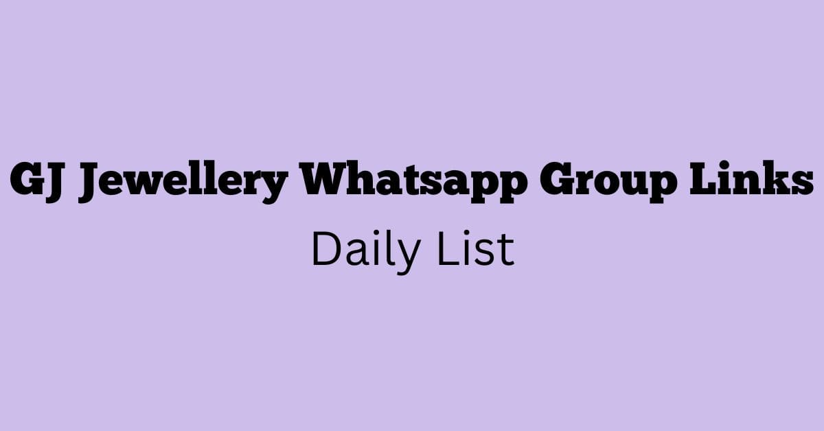 GJ Jewellery Whatsapp Group Links Daily List