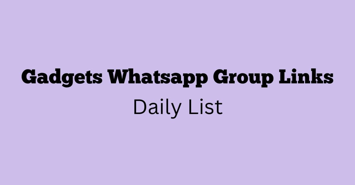 Gadgets Whatsapp Group Links Daily List