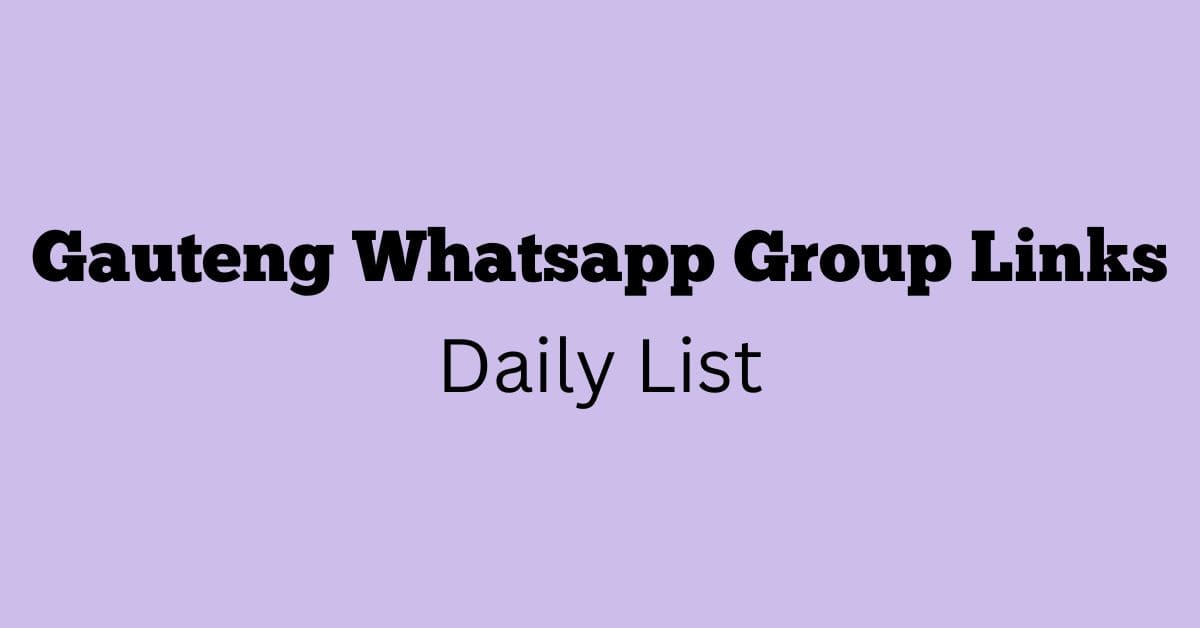 Gauteng Whatsapp Group Links Daily List