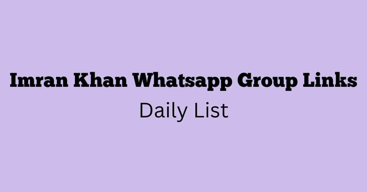 Imran Khan Whatsapp Group Links Daily List