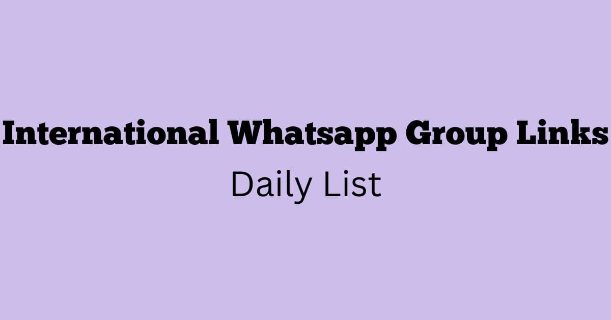 International Whatsapp Group Links Daily List