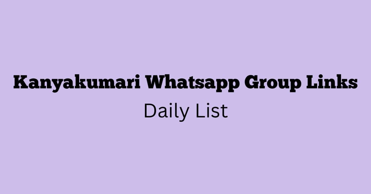 Kanyakumari Whatsapp Group Links Daily List