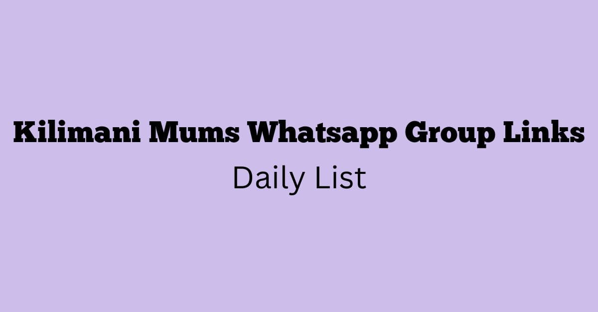 Kilimani Mums Whatsapp Group Links Daily List