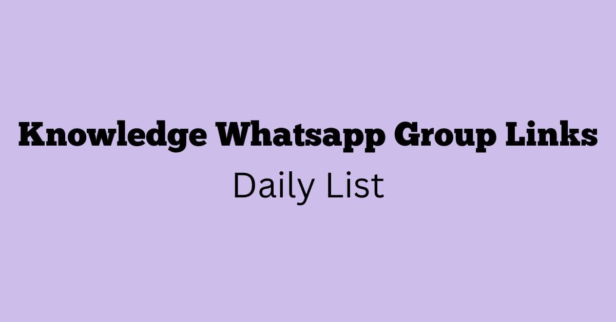 Knowledge Whatsapp Group Links Daily List