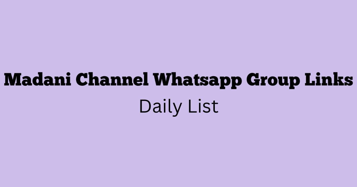 Madani Channel Whatsapp Group Links Daily List