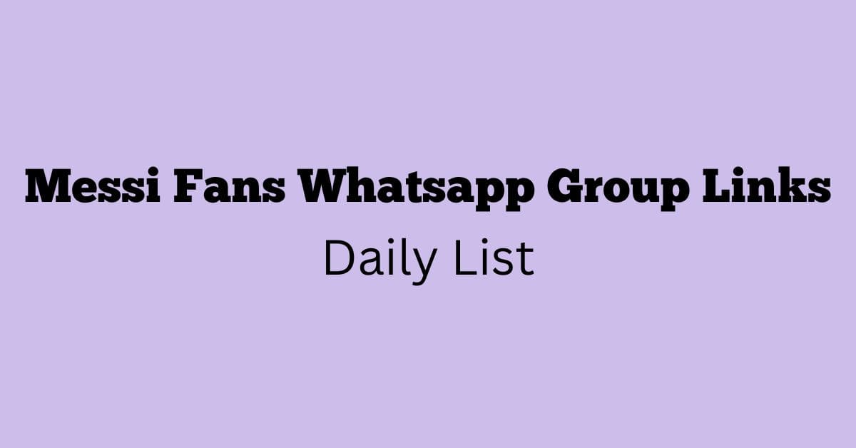 Messi Fans Whatsapp Group Links Daily List