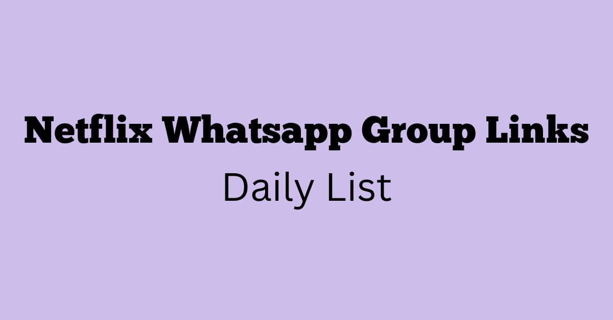 Netflix Whatsapp Group Links Daily List