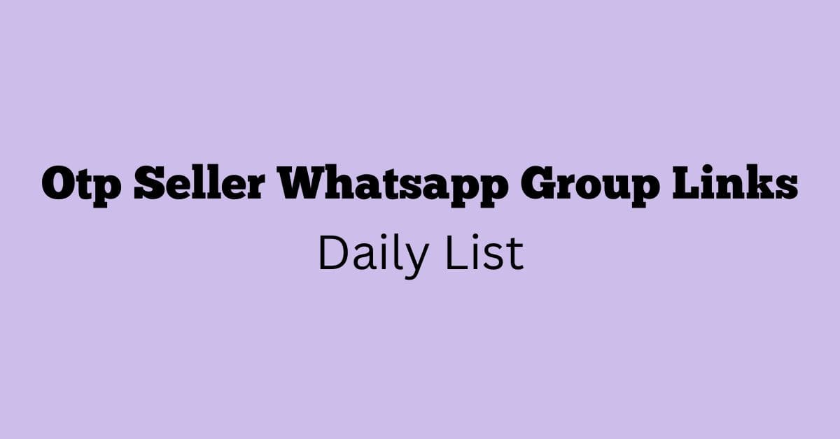 Otp Seller Whatsapp Group Links Daily List