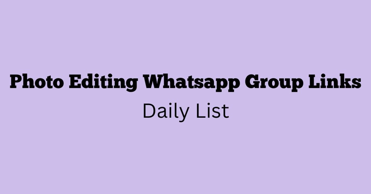 Photo Editing Whatsapp Group Links Daily List