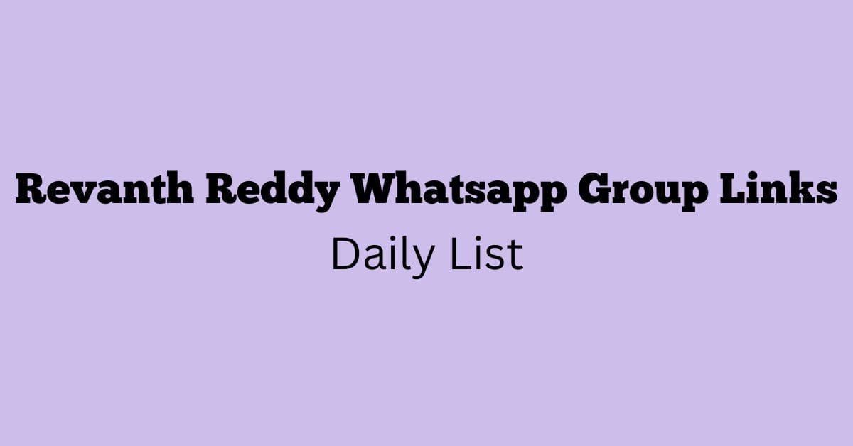 Revanth Reddy Whatsapp Group Links Daily List