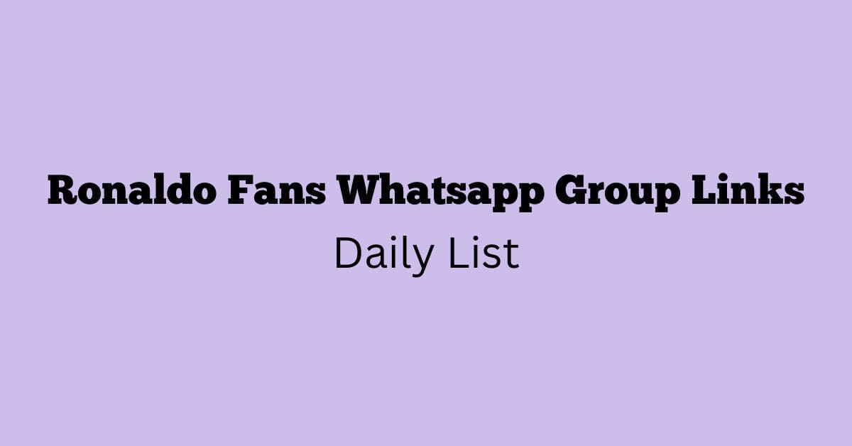 Ronaldo Fans Whatsapp Group Links Daily List