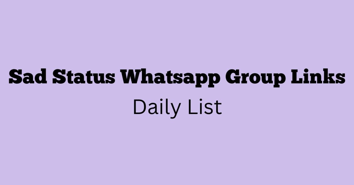 Sad Status Whatsapp Group Links Daily List