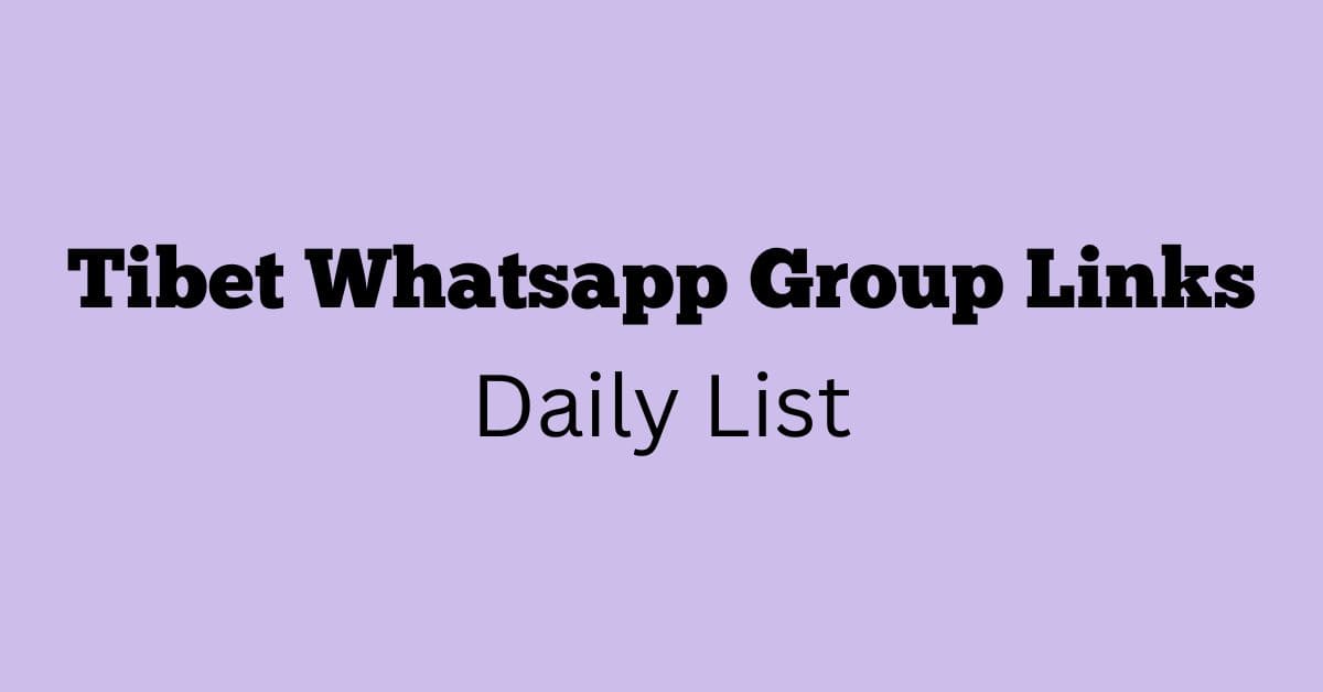 Tibet Whatsapp Group Links Daily List