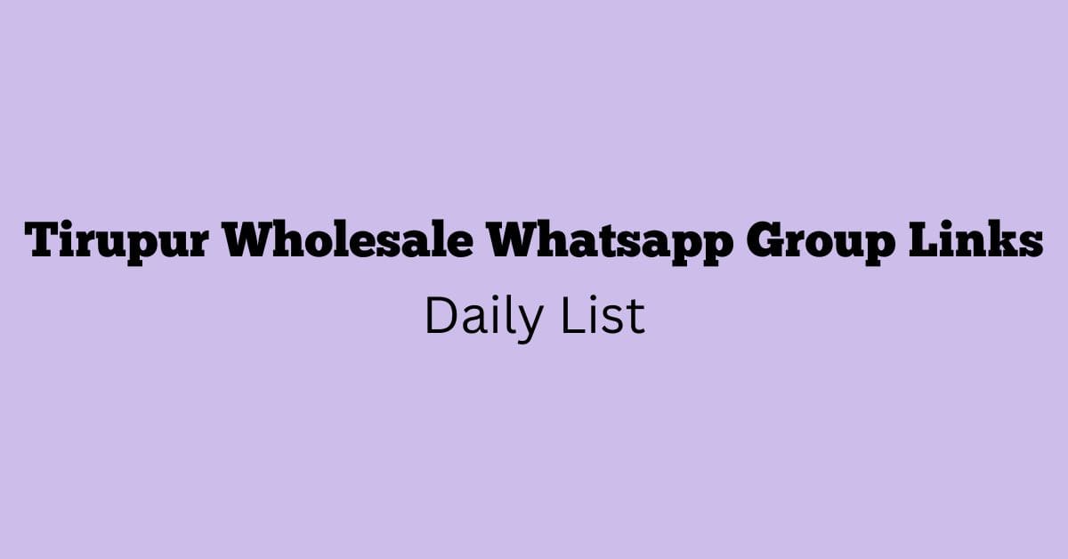 Tirupur Wholesale Whatsapp Group Links Daily List