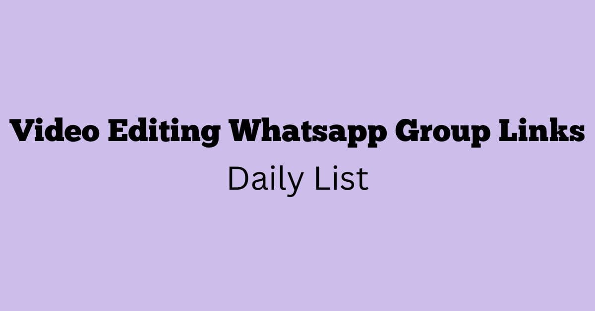 Video Editing Whatsapp Group Links Daily List