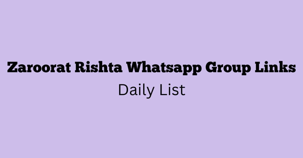 Zaroorat Rishta Whatsapp Group Links Daily List