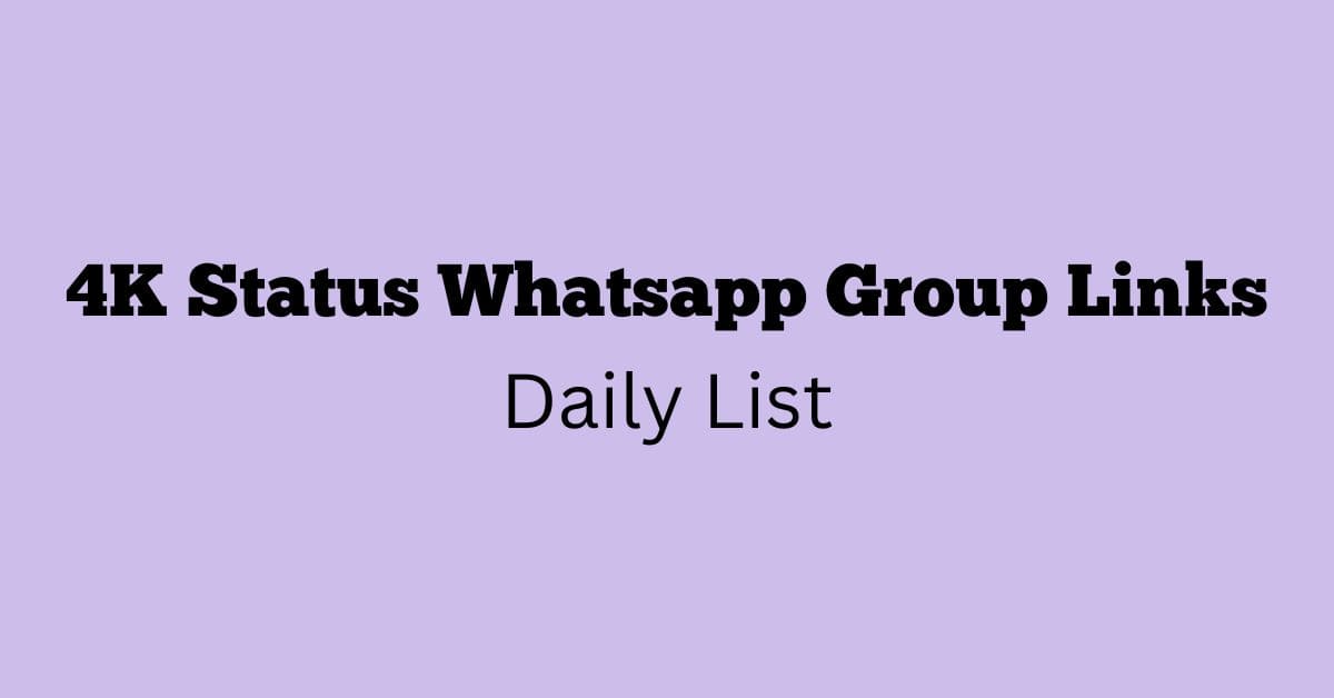 4K Status Whatsapp Group Links Daily List