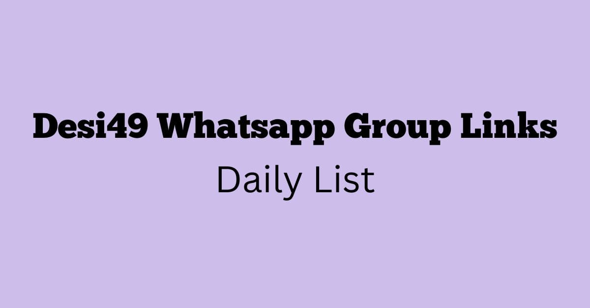 Desi49 Whatsapp Group Links Daily List