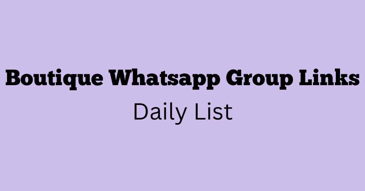 Boutique Whatsapp Group Links Daily List