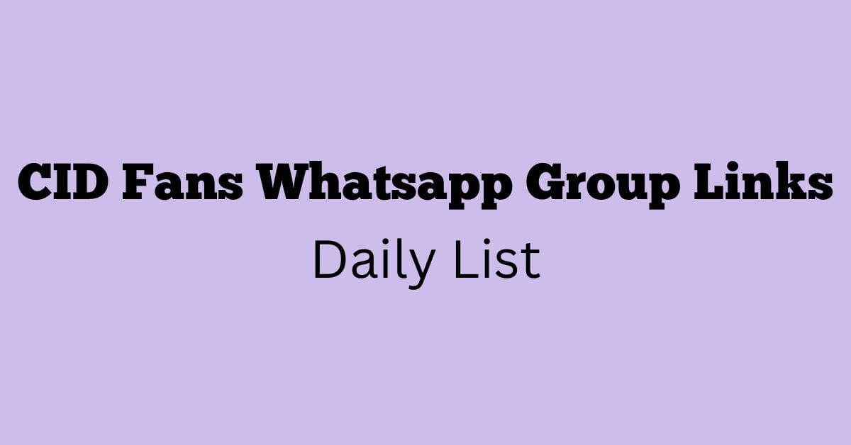 CID Fans Whatsapp Group Links Daily List