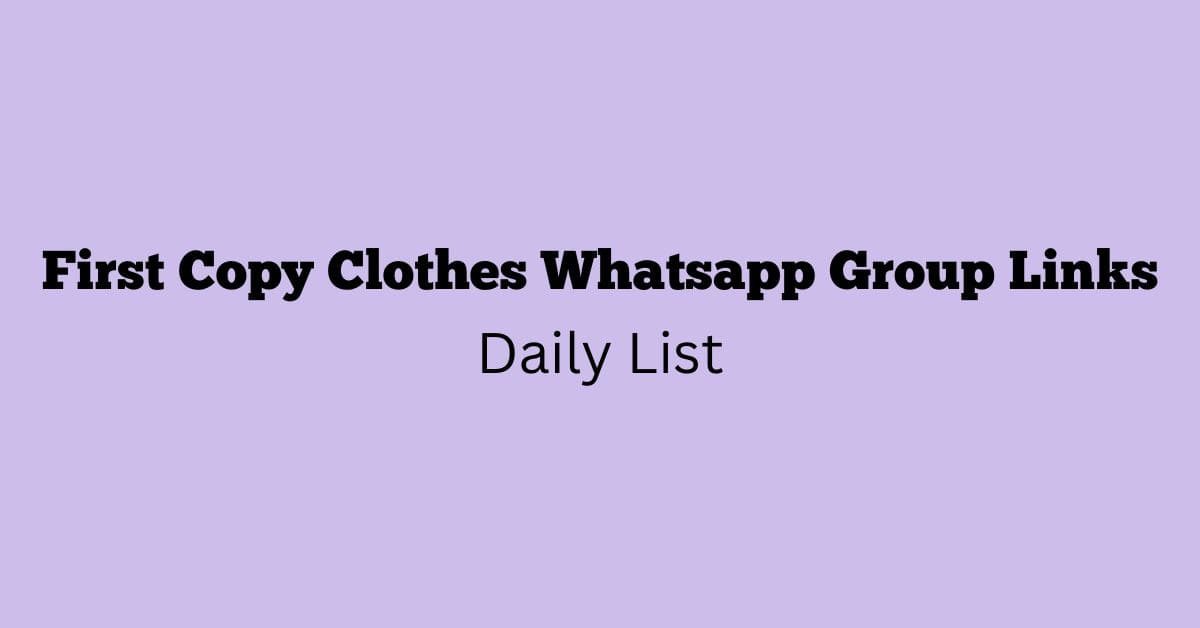 First Copy Clothes Whatsapp Group Links Daily List