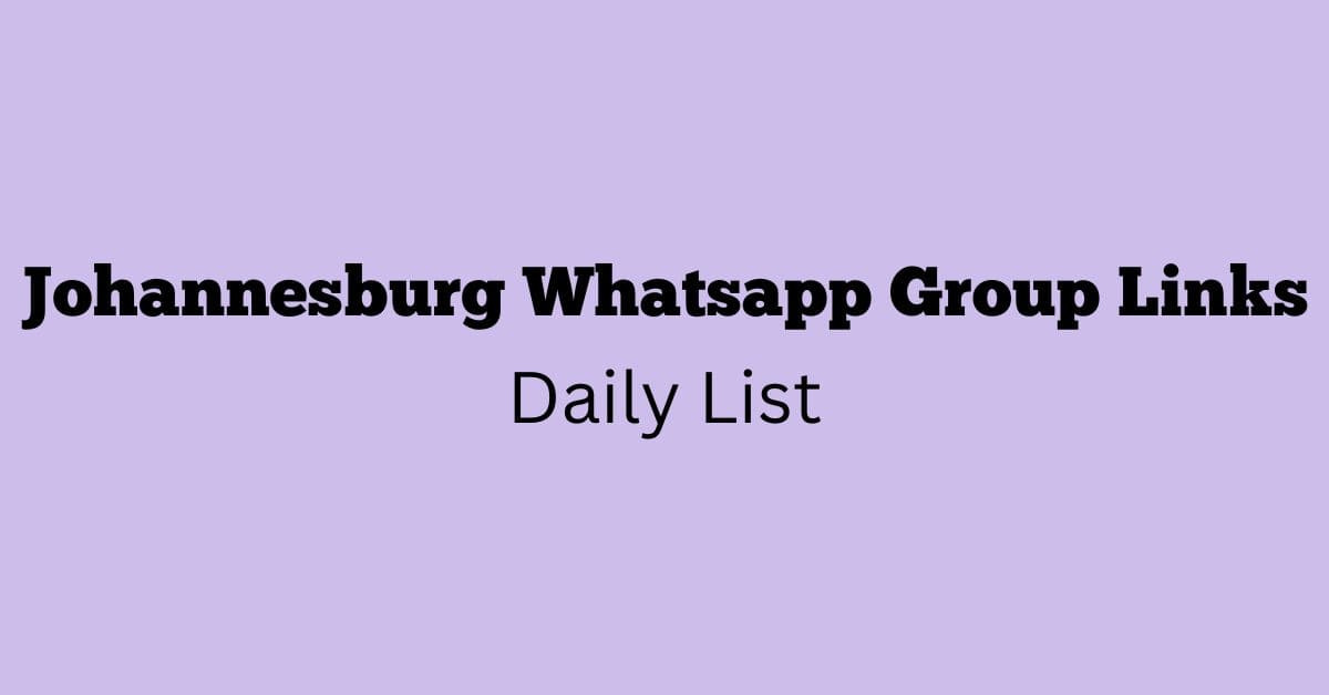 Johannesburg Whatsapp Group Links Daily List