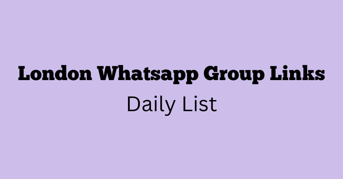 London Whatsapp Group Links Daily List