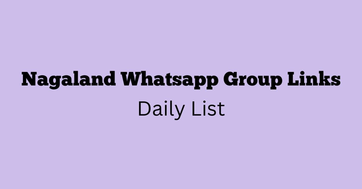 Nagaland Whatsapp Group Links Daily List