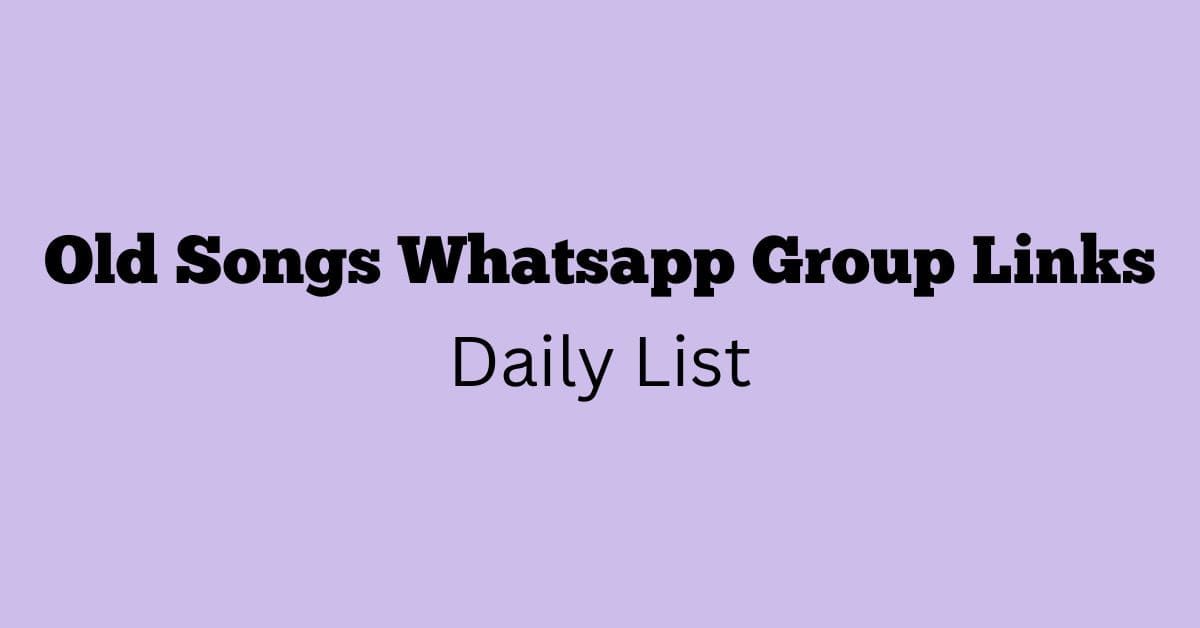 Old Songs Whatsapp Group Links Daily List