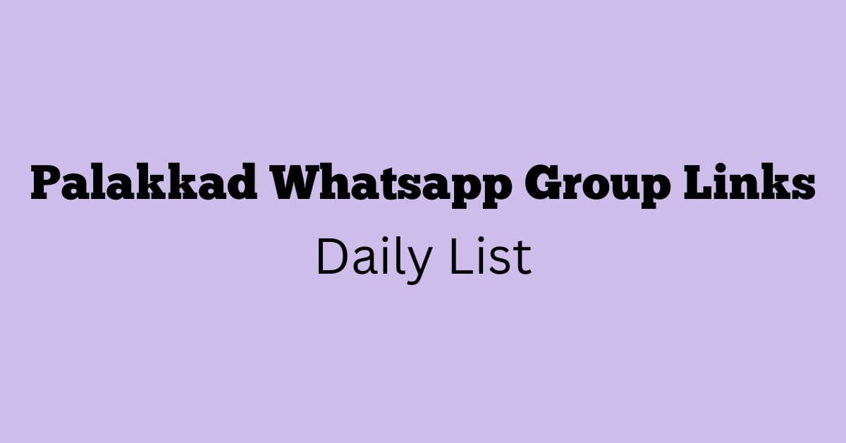 Palakkad Whatsapp Group Links Daily List