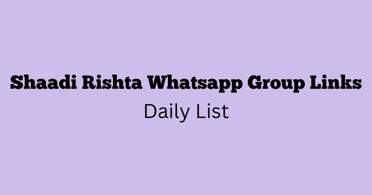 Shaadi Rishta Whatsapp Group Links Daily List