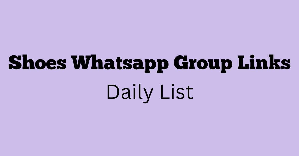 Shoes Whatsapp Group Links Daily List