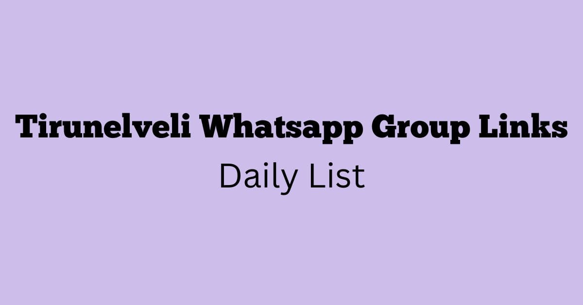 Tirunelveli Whatsapp Group Links Daily List