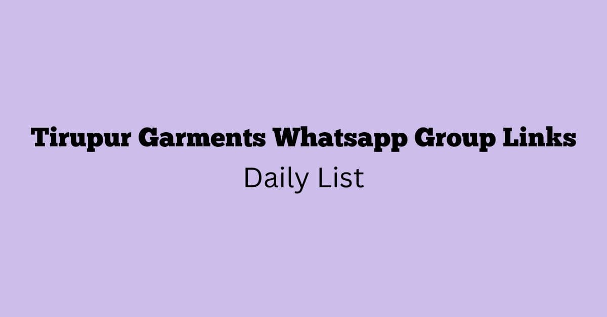 Tirupur Garments Whatsapp Group Links Daily List