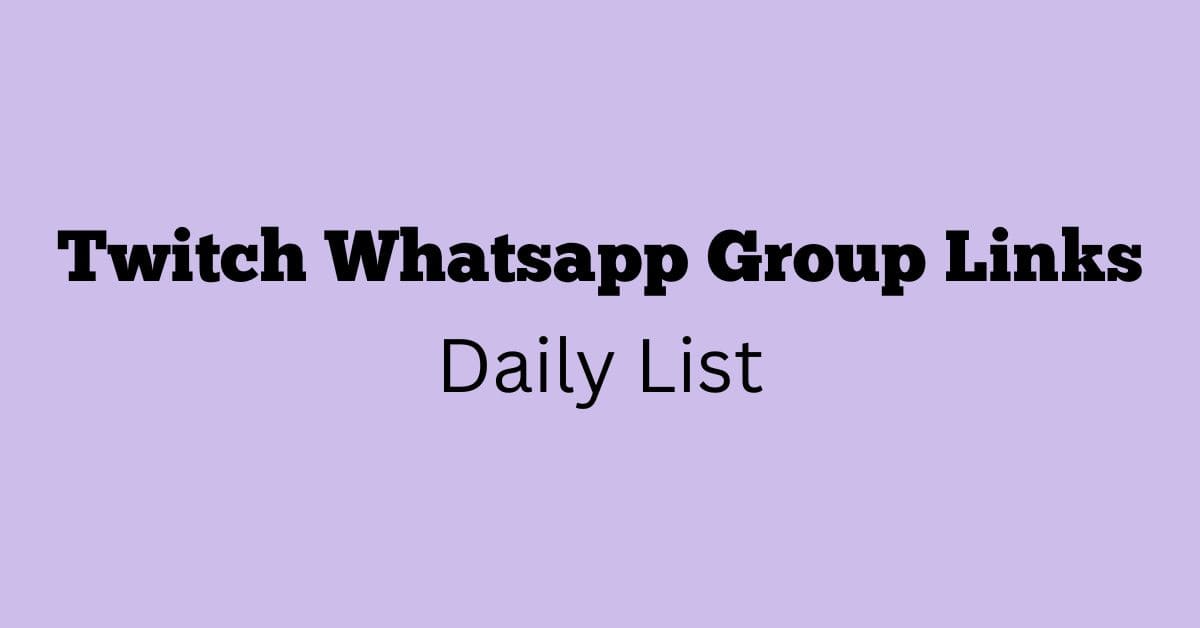 Twitch Whatsapp Group Links Daily List