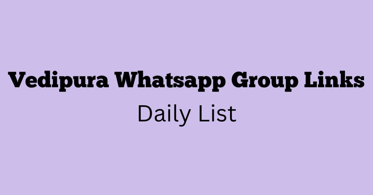 Vedipura Whatsapp Group Links Daily List